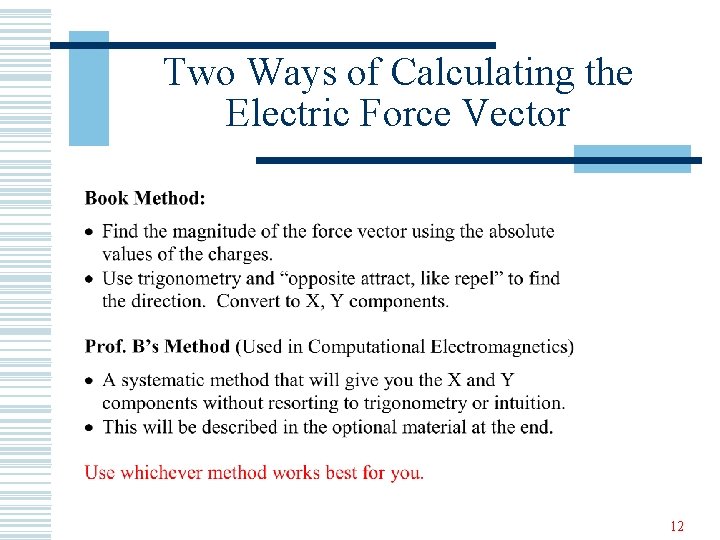 Two Ways of Calculating the Electric Force Vector 12 