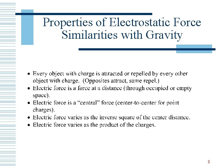Properties of Electrostatic Force Similarities with Gravity 8 
