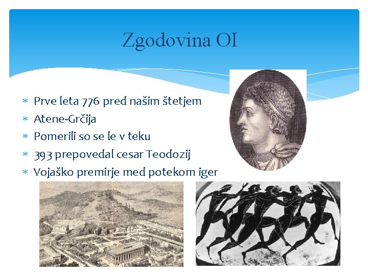 Zgodovina OI Prve leta 776 pred našim štetjem Atene-Grčija Pomerili so se le v