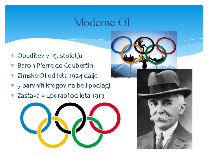 Moderne OI Obuditev v 19. stoletju Baron Pierre de Coubertin Zimske OI od leta