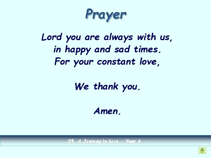 Prayer Lord you are always with us, in happy and sad times. For your