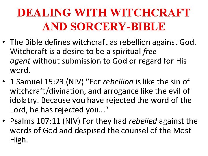 DEALING WITH WITCHCRAFT AND SORCERY-BIBLE • The Bible defines witchcraft as rebellion against God.