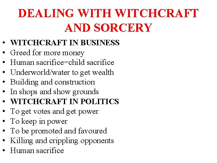 DEALING WITH WITCHCRAFT AND SORCERY • • • WITCHCRAFT IN BUSINESS Greed for more