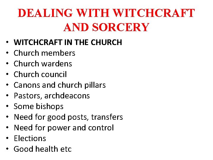 DEALING WITH WITCHCRAFT AND SORCERY • • • WITCHCRAFT IN THE CHURCH Church members