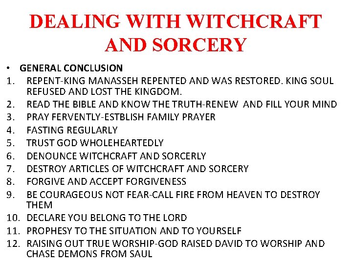 DEALING WITH WITCHCRAFT AND SORCERY • GENERAL CONCLUSION 1. REPENT-KING MANASSEH REPENTED AND WAS