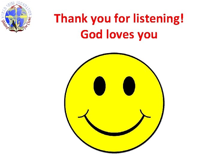 Thank you for listening! God loves you 