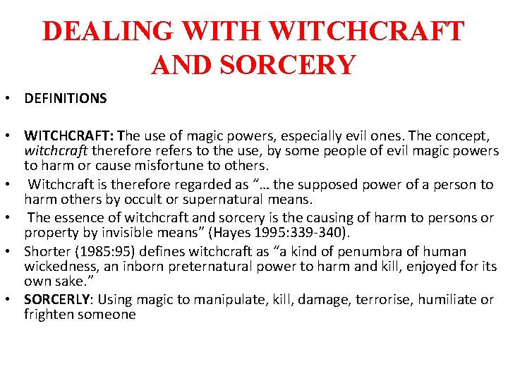 DEALING WITH WITCHCRAFT AND SORCERY • DEFINITIONS • WITCHCRAFT: The use of magic powers,