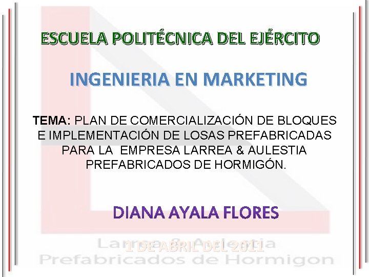 ESCUELA POLITÉCNICA DEL EJÉRCITO INGENIERIA EN MARKETING TEMA: PLAN DE COMERCIALIZACIÓN DE BLOQUES E