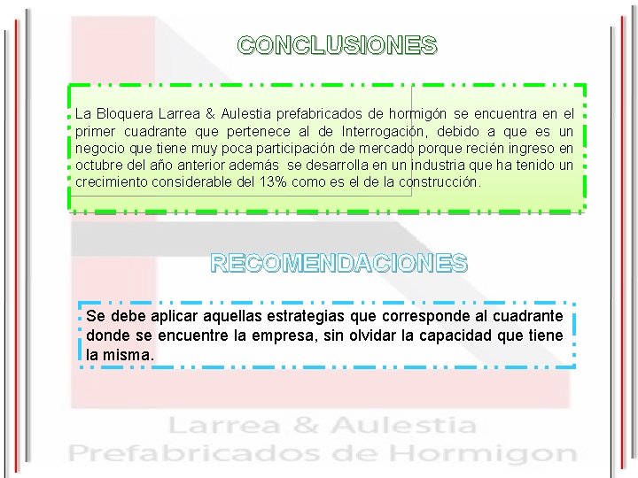 CONCLUSIONES La Bloquera Larrea & Aulestia prefabricados de hormigón se encuentra en el primer