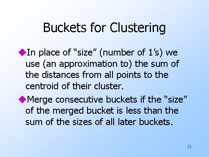 Buckets for Clustering u. In place of “size” (number of 1’s) we use (an