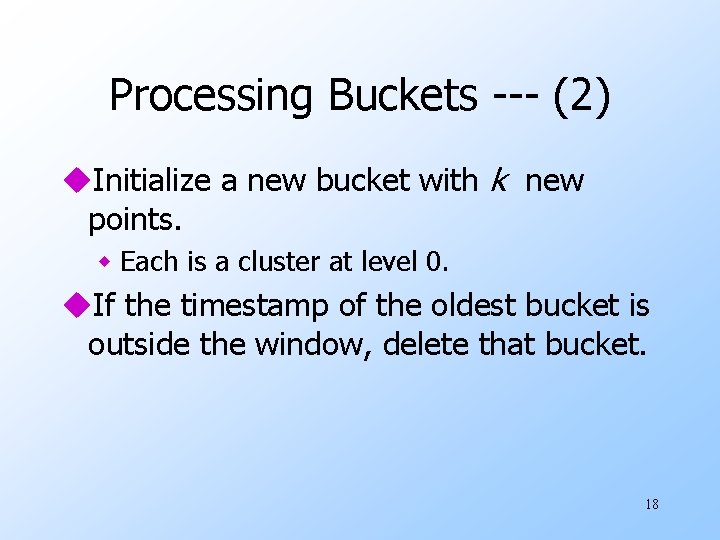 Processing Buckets --- (2) u. Initialize a new bucket with k new points. w
