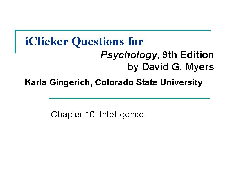 i. Clicker Questions for Psychology, 9 th Edition by David G. Myers Karla Gingerich,
