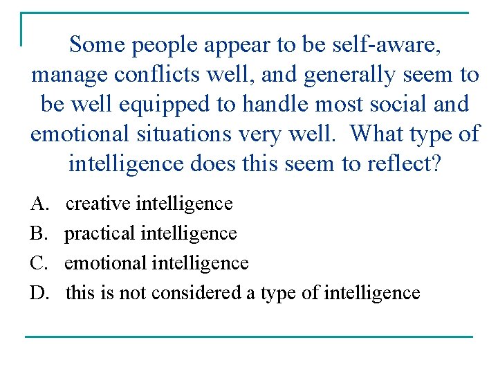 Some people appear to be self-aware, manage conflicts well, and generally seem to be