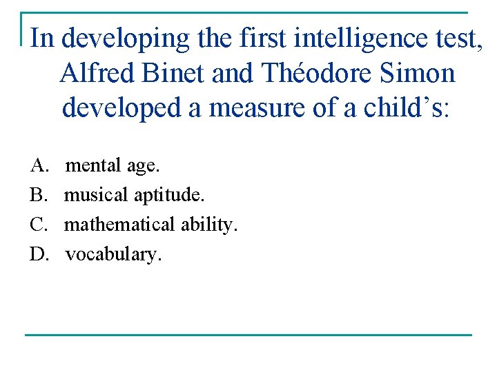 In developing the first intelligence test, Alfred Binet and Théodore Simon developed a measure