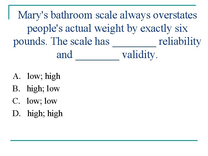 Mary's bathroom scale always overstates people's actual weight by exactly six pounds. The scale