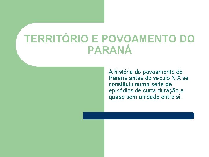TERRITÓRIO E POVOAMENTO DO PARANÁ A história do povoamento do Paraná antes do século