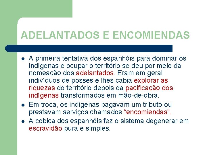 ADELANTADOS E ENCOMIENDAS l l l A primeira tentativa dos espanhóis para dominar os