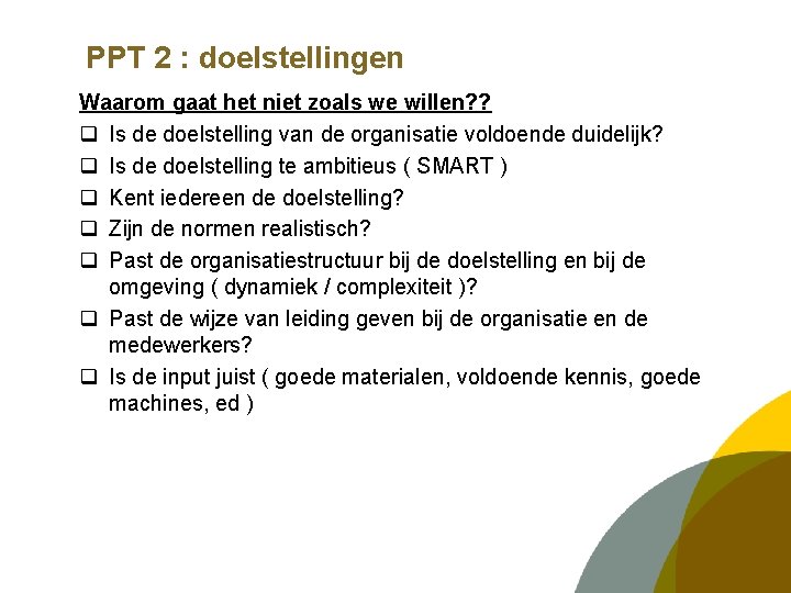 PPT 2 : doelstellingen Waarom gaat het niet zoals we willen? ? q Is