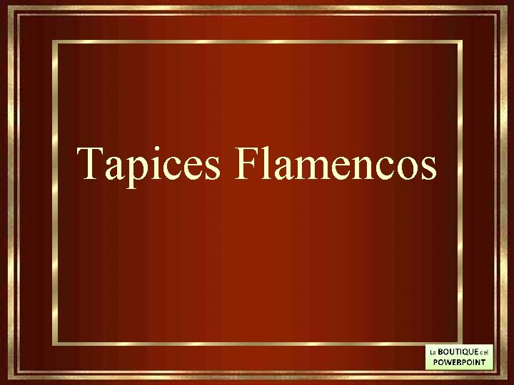 Tapices Flamencos 