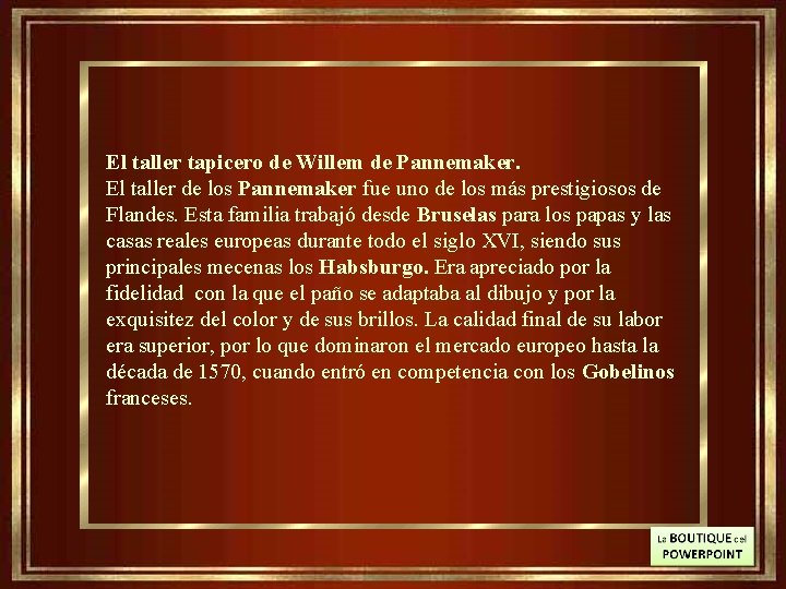 El taller tapicero de Willem de Pannemaker. El taller de los Pannemaker fue uno