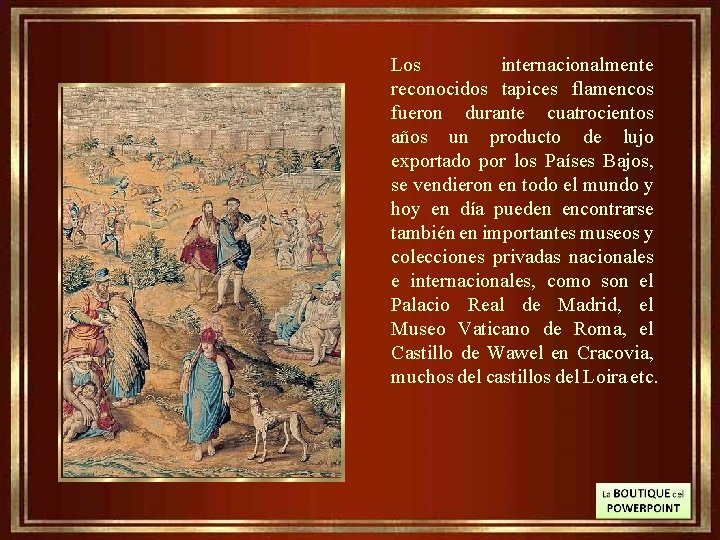 Los internacionalmente reconocidos tapices flamencos fueron durante cuatrocientos años un producto de lujo exportado