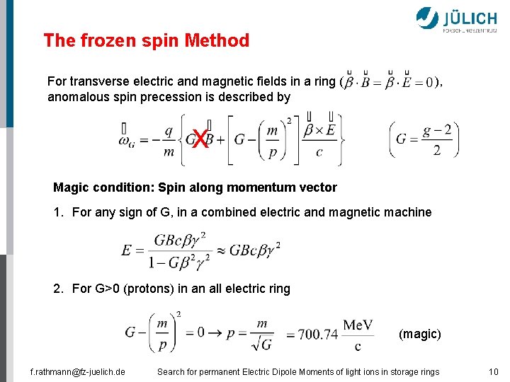 The frozen spin Method For transverse electric and magnetic fields in a ring (