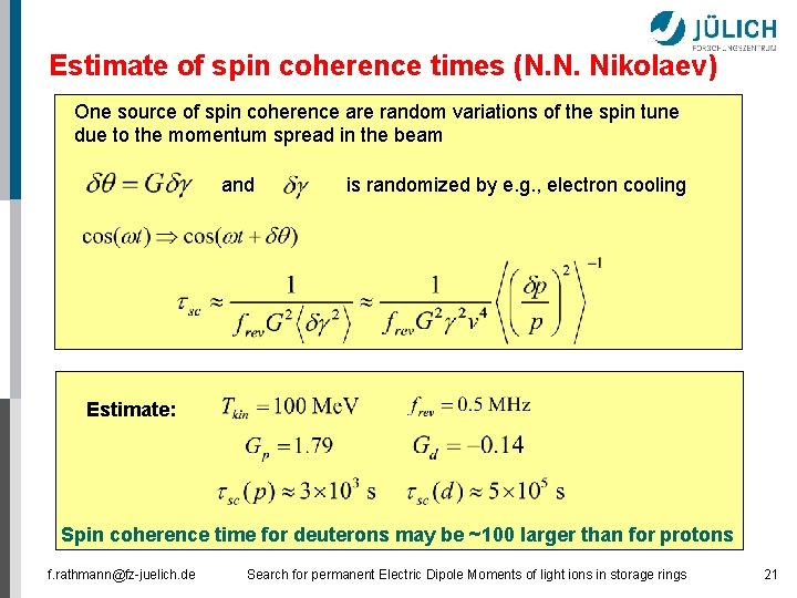 Estimate of spin coherence times (N. N. Nikolaev) One source of spin coherence are