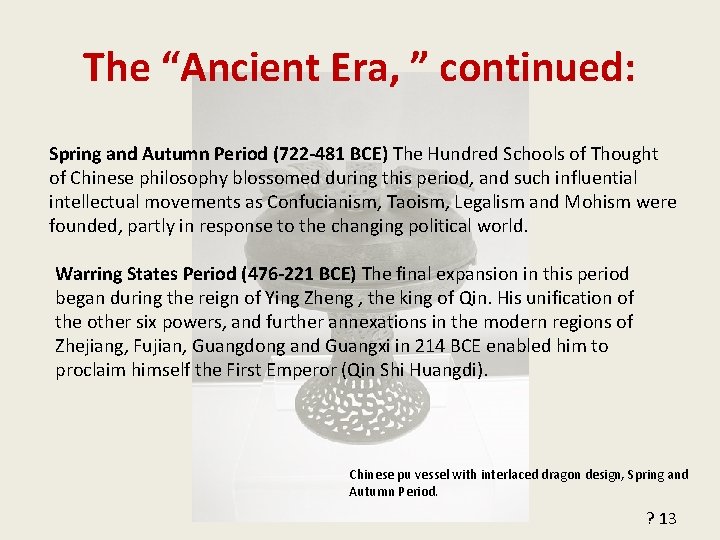 The “Ancient Era, ” continued: Spring and Autumn Period (722 -481 BCE) The Hundred