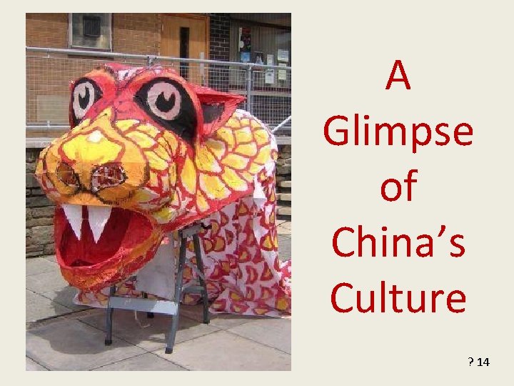 A Glimpse of China’s Culture ? 14 