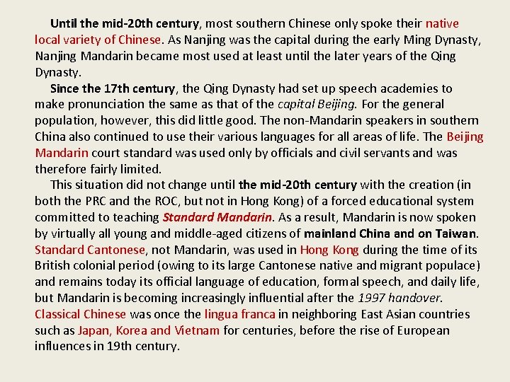  Until the mid-20 th century, most southern Chinese only spoke their native local