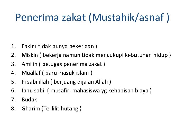 Penerima zakat (Mustahik/asnaf ) 1. 2. 3. 4. 5. 6. 7. 8. Fakir (