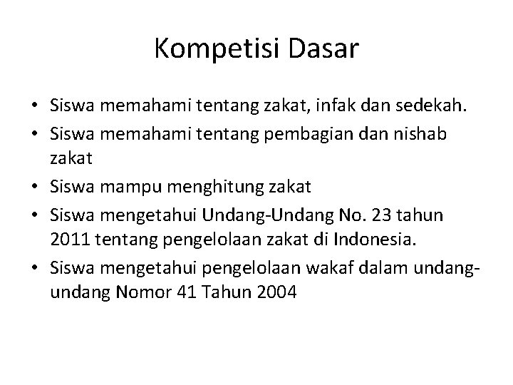 Kompetisi Dasar • Siswa memahami tentang zakat, infak dan sedekah. • Siswa memahami tentang