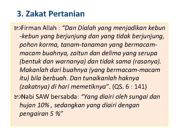 3. Zakat Pertanian Firman Allah : “Dan Dialah yang menjadikan kebun -kebun yang berjunjung