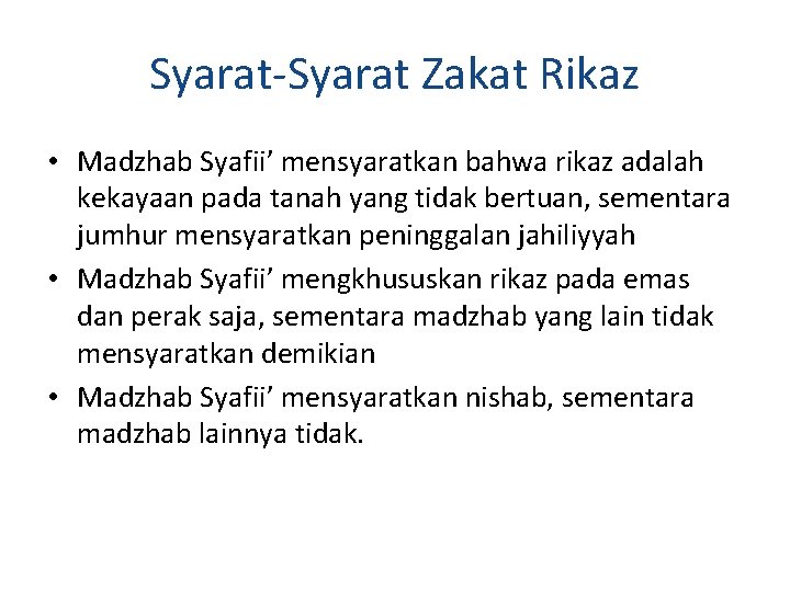 Syarat-Syarat Zakat Rikaz • Madzhab Syafii’ mensyaratkan bahwa rikaz adalah kekayaan pada tanah yang
