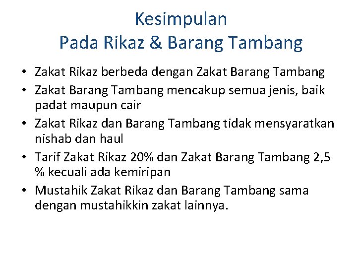 Kesimpulan Pada Rikaz & Barang Tambang • Zakat Rikaz berbeda dengan Zakat Barang Tambang