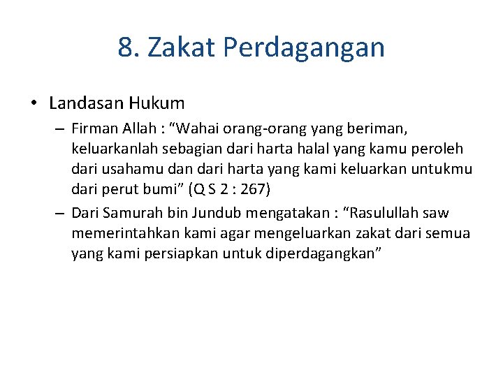 8. Zakat Perdagangan • Landasan Hukum – Firman Allah : “Wahai orang-orang yang beriman,