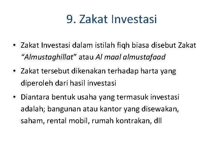 9. Zakat Investasi • Zakat Investasi dalam istilah fiqh biasa disebut Zakat “Almustaghillat” atau