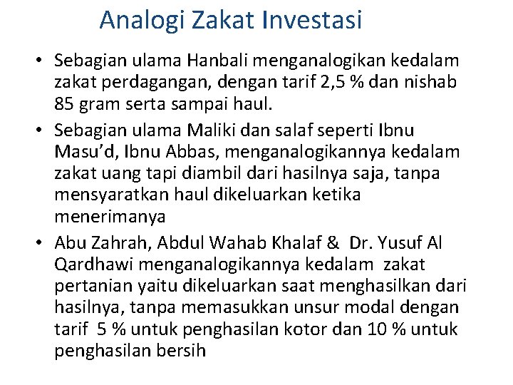 Analogi Zakat Investasi • Sebagian ulama Hanbali menganalogikan kedalam zakat perdagangan, dengan tarif 2,