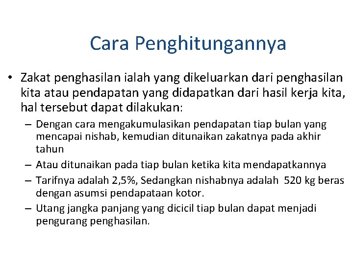 Cara Penghitungannya • Zakat penghasilan ialah yang dikeluarkan dari penghasilan kita atau pendapatan yang