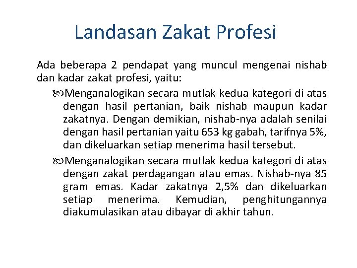 Landasan Zakat Profesi Ada beberapa 2 pendapat yang muncul mengenai nishab dan kadar zakat