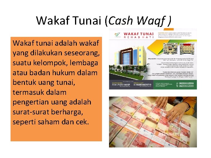 Wakaf Tunai (Cash Waqf ) Wakaf tunai adalah wakaf yang dilakukan seseorang, suatu kelompok,