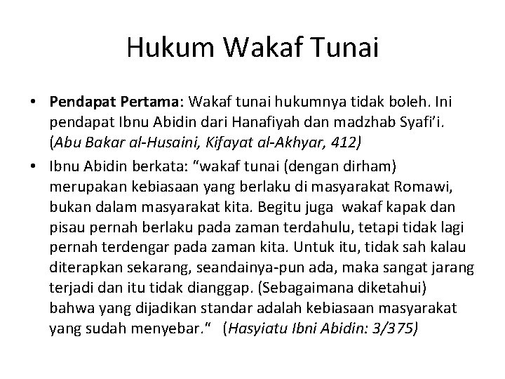 Hukum Wakaf Tunai • Pendapat Pertama: Wakaf tunai hukumnya tidak boleh. Ini pendapat Ibnu
