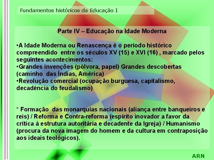 Fundamentos históricos da Educação I Parte IV – Educação na Idade Moderna • A