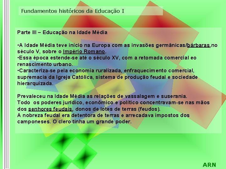 Fundamentos históricos da Educação I Parte III – Educação na Idade Média • A