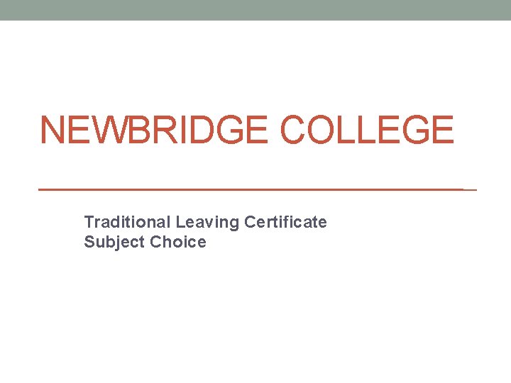 NEWBRIDGE COLLEGE Traditional Leaving Certificate Subject Choice 