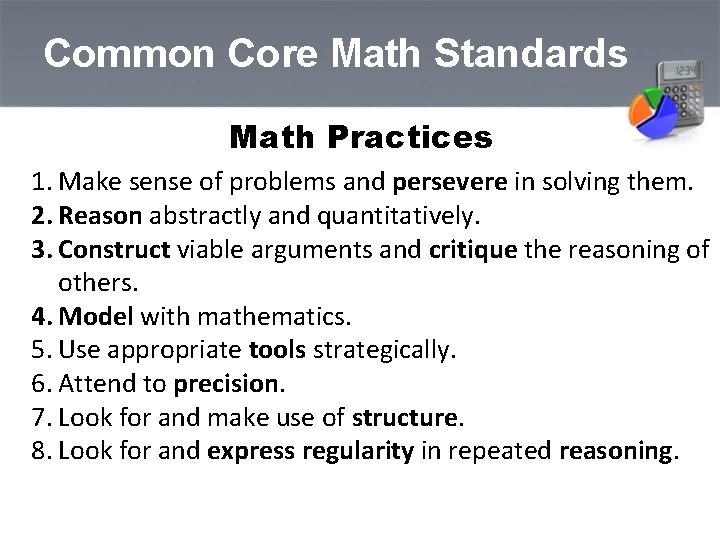 Common Core Math Standards Math Practices 1. Make sense of problems and persevere in