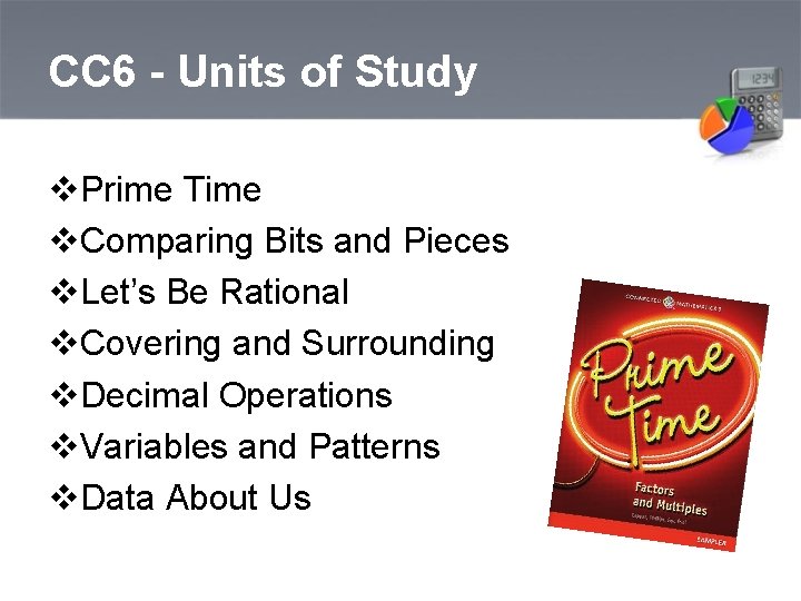 CC 6 - Units of Study v. Prime Time v. Comparing Bits and Pieces