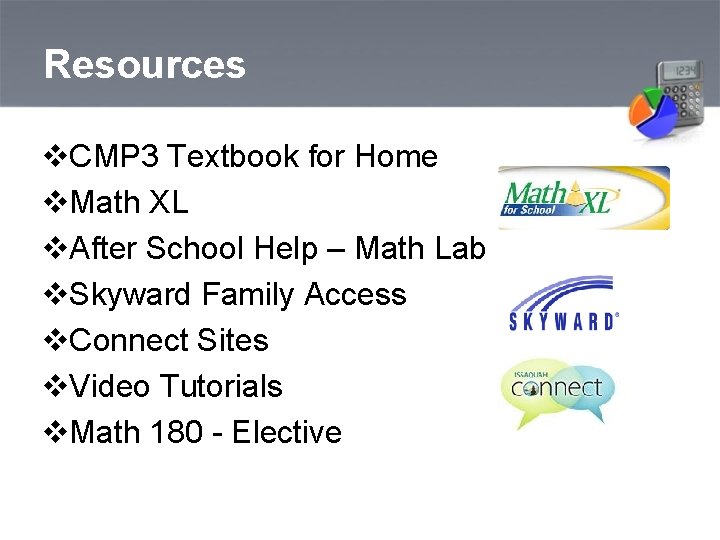 Resources v. CMP 3 Textbook for Home v. Math XL v. After School Help