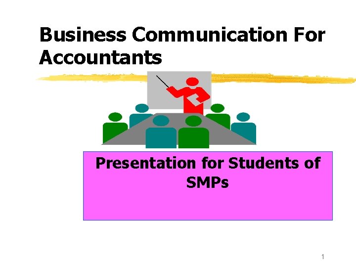 Business Communication For Accountants Presentation for Students of SMPs 1 