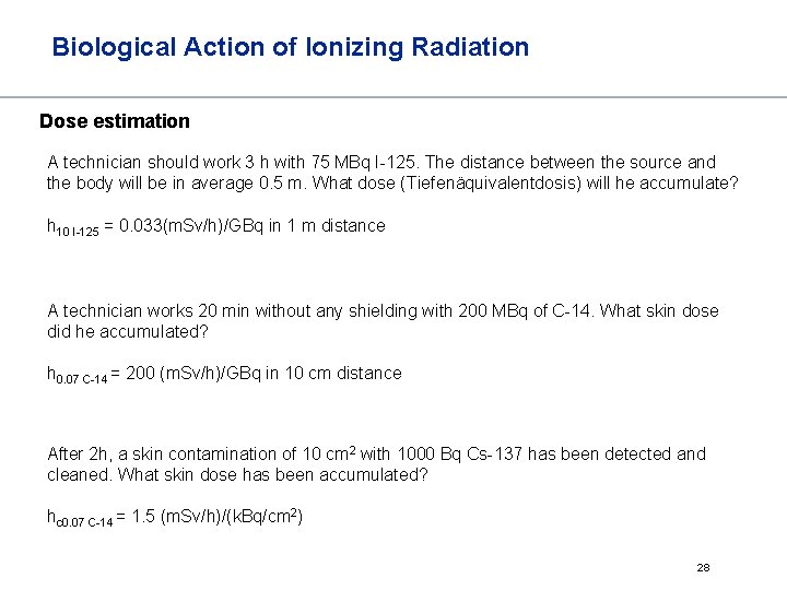 Biological Action of Ionizing Radiation Dose estimation A technician should work 3 h with